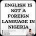 English is a second language, not a foreign language in Nigeria 